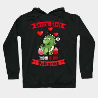 Sorry Girls my mom Is My Valentine Hoodie